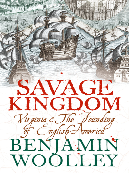 Title details for Savage Kingdom by Benjamin Woolley - Available